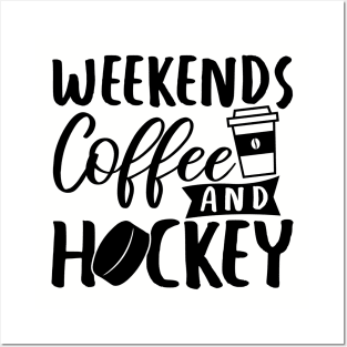 Weekends, Coffee and Hockey Posters and Art